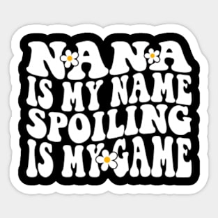 Nana Is My Name Spoiling Is My Game Sticker